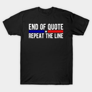 Funny Joe End Of Quote Repeat The Line T-Shirt T-Shirt